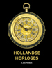 Hollandse Horloges van 1580-1800 (beperkte oplage)